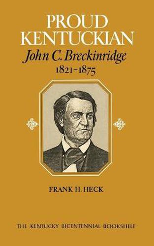 Cover image for Proud Kentuckian: John C. Breckinridge, 1821-1875