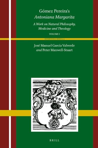 Cover image for Gomez Pereira's Antoniana Margarita (2 vols): A Work on Natural Philosophy, Medicine and Theology