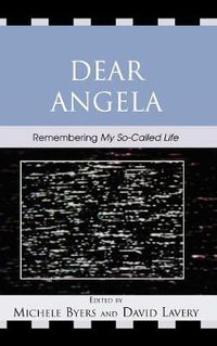 Cover image for Dear Angela: Remembering My So-Called Life