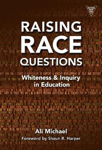 Cover image for Raising Race Questions: Whiteness and Inquiry in Education