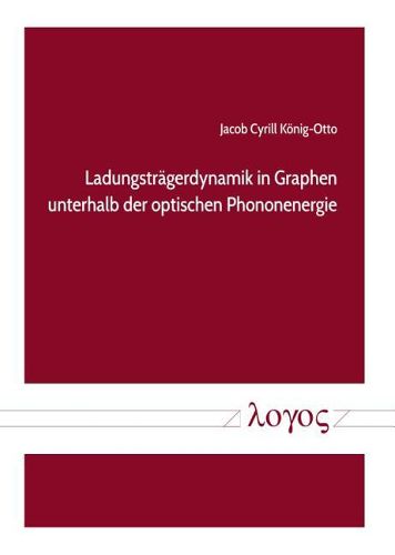 Cover image for Ladungstragerdynamik in Graphen Unterhalb Der Optischen Phononenergie