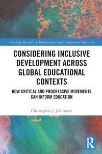 Cover image for Considering Inclusive Development across Global Educational Contexts: How Critical and Progressive Movements can Inform Education