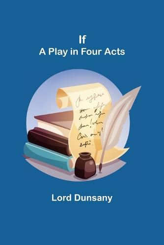 Cover image for If; A Play in Four Acts