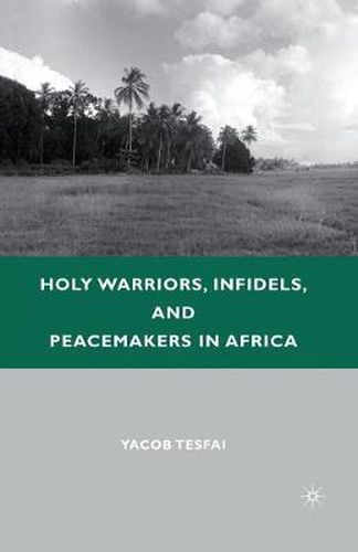 Cover image for Holy Warriors, Infidels, and Peacemakers in Africa