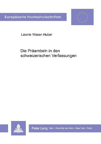 Cover image for Die Praeambeln in Den Schweizerischen Verfassungen