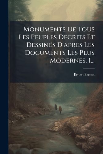 Cover image for Monuments De Tous Les Peuples Decrits Et Dessines D'apres Les Documents Les Plus Modernes, 1...