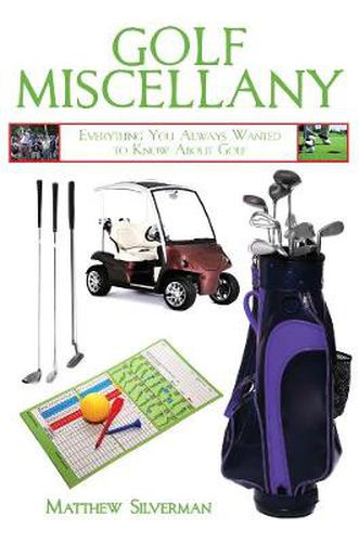 Cover image for Golf Miscellany: Everything You Always Wanted to Know About Golf