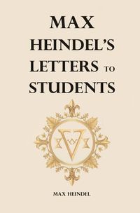 Cover image for Max Heindel's Letters to Students