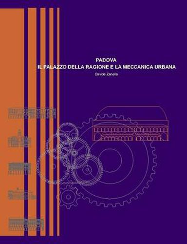 Cover image for Padova - Il Palazzo Della Ragione e La Meccanica Urbana