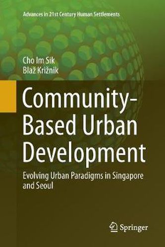 Cover image for Community-Based Urban Development: Evolving Urban Paradigms in Singapore and Seoul