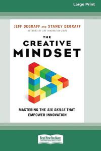 Cover image for The Creative Mindset: Mastering the Six Skills That Empower Innovation (16pt Large Print Edition)