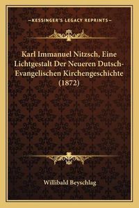 Cover image for Karl Immanuel Nitzsch, Eine Lichtgestalt Der Neueren Dutsch-Evangelischen Kirchengeschichte (1872)