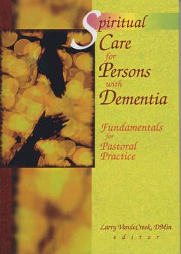 Cover image for Spiritual Care for Persons with Dementia: Fundamentals for Pastoral Practice: Fundamentals for Pastoral Practice