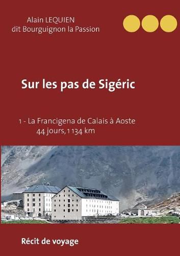 Sur les pas de Sigeric: 1 - La Francigena de Calais (France) a Aoste (Italie) - 44 jours, 1 134 km