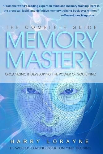 Cover image for The Complete Guide to Memory Mastery: Organizing & Developing the Power of Your Mind