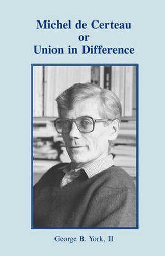 Michel De Certeau: or Union in Difference