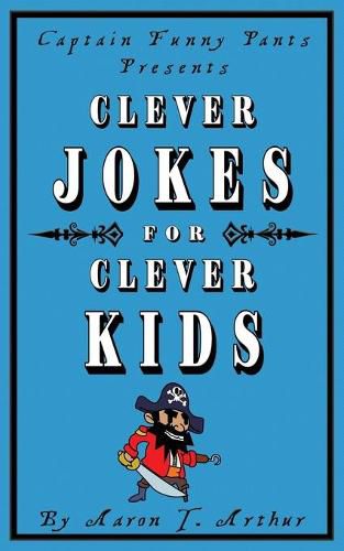 Cover image for Captain Funny Pants Presents Clever Jokes for Clever Kids
