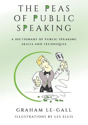 Cover image for The Peas of Public Speaking - A Dictionary of Public Speaking Skills and Techniques