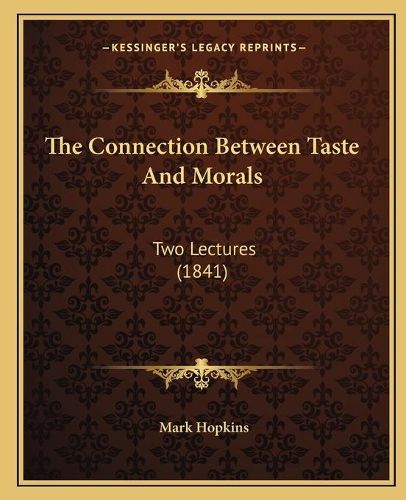 The Connection Between Taste and Morals: Two Lectures (1841)