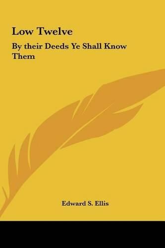 Cover image for Low Twelve: By Their Deeds Ye Shall Know Them