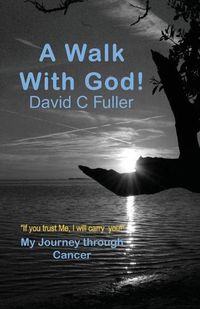 Cover image for A Walk with God: My Journey Through Cancer