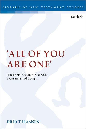 Cover image for 'All of You are One': The Social Vision of Gal 3.28, 1 Cor 12.13 and Col 3.11