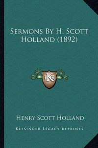 Cover image for Sermons by H. Scott Holland (1892)