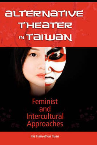 Cover image for Alternative Theater in Taiwan: Feminist and Intercultural Approaches