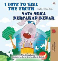 Cover image for I Love to Tell the Truth (English Malay Bilingual Book for Kids)