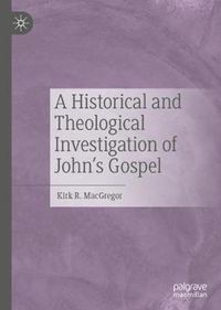 Cover image for A Historical and Theological Investigation of John's Gospel