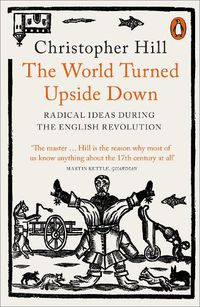Cover image for The World Turned Upside Down: Radical Ideas During the English Revolution