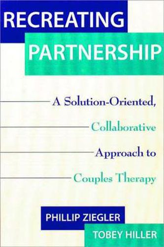 Cover image for Recreating Partnership a Solution-oriented, Collaborative Approach to Couples Therapy