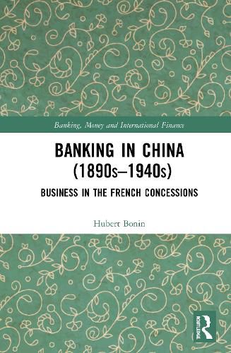 Cover image for Banking in China (1890s-1940s): Business in the French Concessions