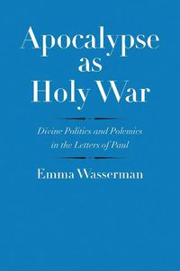 Cover image for Apocalypse as Holy War: Divine Politics and Polemics in the Letters of Paul