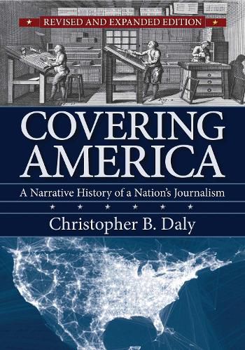 Cover image for Covering America: A Narrative History of a Nation's Journalism