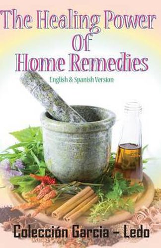 Cover image for The Healing power of Home Remedies: El poder curativo de los remedios caseros