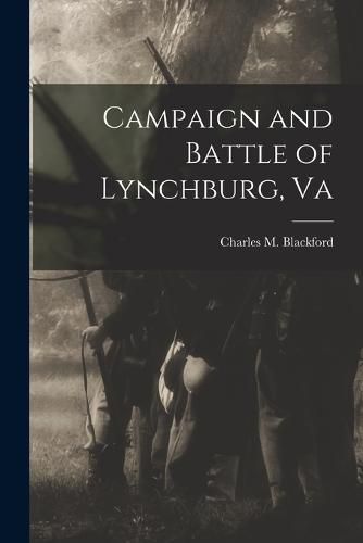 Cover image for Campaign and Battle of Lynchburg, Va