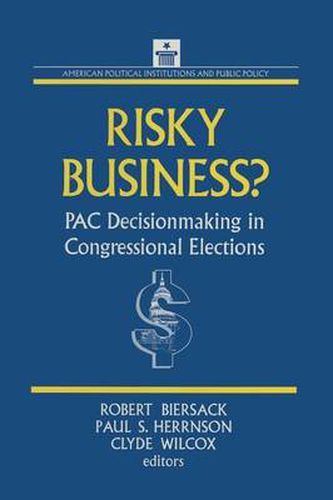 Cover image for Risky Business: PAC Decision Making and Strategy: PAC Decision Making and Strategy