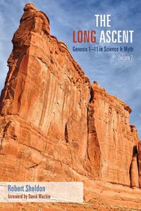 Cover image for The Long Ascent, Volume 2: Genesis 1-11 in Science & Myth