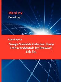 Cover image for Exam Prep for Single Variable Calculus: Early Transcendentals by Stewart, 6th Ed.