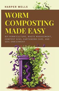 Cover image for Worm Composting Made Easy