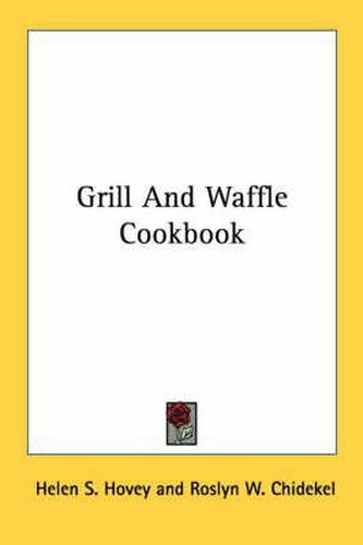 Cover image for Grill and Waffle Cookbook