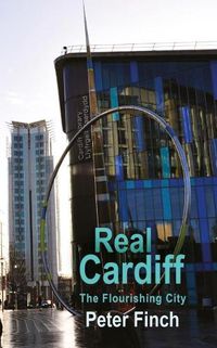 Cover image for Real Cardiff: The Flourishing City