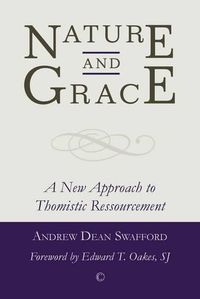 Cover image for Nature and Grace: A New Approach to Thomistic Ressourcement