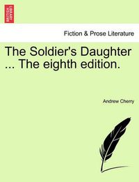 Cover image for The Soldier's Daughter ... the Eighth Edition.