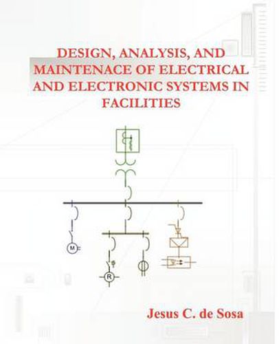 Cover image for Design, Analysis, and Maintenance of Electrical and Electronic Systems in Facilities