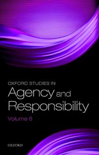 Cover image for Oxford Studies in Agency and Responsibility Volume 6