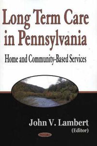 Cover image for Long-Term Care in Pennsylvania: Home & Community-Based Services