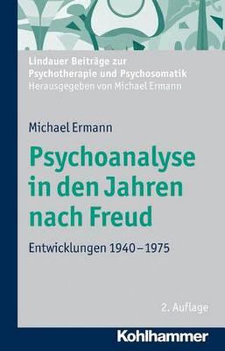 Cover image for Psychoanalyse in Den Jahren Nach Freud: Entwicklungen 1940-1975