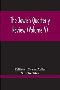 Cover image for The Jewish Quarterly Review (Volume V)